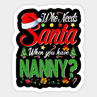 Who Needs Santa When You Have Nanny Christmas Sticker